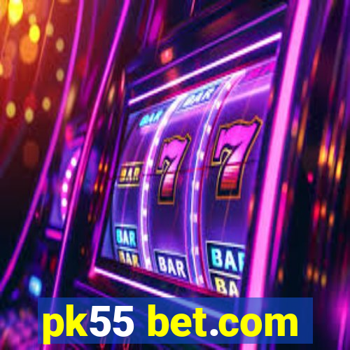 pk55 bet.com